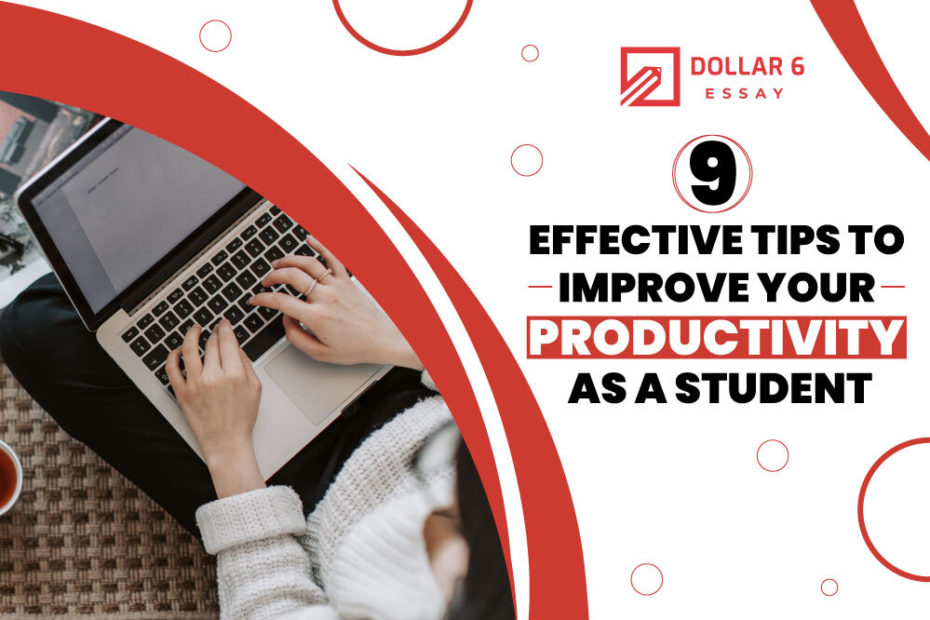 9 Effective Tips To Improve Your Productivity As A Student