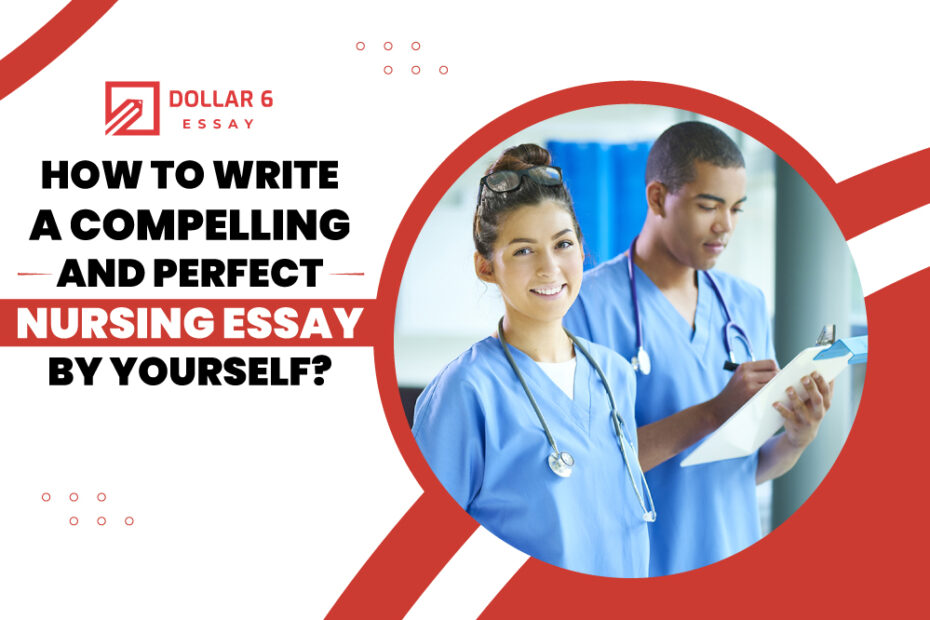 How to write a compelling and perfect nursing essay by yourself
